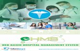 WEBBASEDHOSPITALMANAGEMENTSYSTEM WEB … · Automated Billing 2. ... GATE PASS Entry 6. ... Hardware Requirements eHMS© System operates on computers running Intel i3 & above processors.