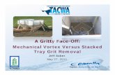 A Gritty Face-Off: Mechanical Vortex Versus Stacked Tray ... · A Gritty Face-Off: Mechanical Vortex Versus Stacked Tray Grit Removal ... Forced vortex basins have a low ... Headcell