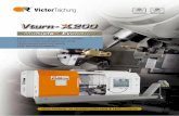 R VictorTaichung - victor-cnc.de · L ower turret not only facilitates turning features ... O nly Fanuc α (alpha) type motors ... 7 Handle feed Manual pulse generator (MPG) 0.001
