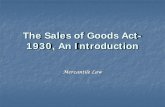 The Sales of Goods Act- 1930, An Introduction · rules relating to the sale of goods. ... The Sales of Goods Act -1930, An IntroductionSale of Goods 24 • Property [Sub-section ...