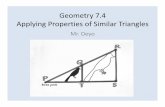 Geometry 7.4 Applying Properties of Similar Trianglesmaestrodeyo.weebly.com/uploads/1/7/1/0/17102056/geom_ch_7-4... · Students will apply properties of similar triangles, proportionality