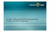 CS 380CS 380 - subdude-site.com · CS 380CS 380 - GPU and GPGPU ProgrammingGPU and GPGPU Programming Lecture 10: GPU Texturing 1 Markus Hadwiger, KAUSTMarkus Hadwiger, KAUST