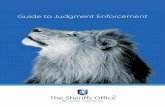 Guide to Judgment Enforcement - The Sheriffs Office · Advantages – a fast and effective method of recovering the debt, interest and fees. Where enforcement is successful, ... (CCB)