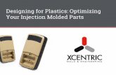 Designing for Plastics: Optimizing Your Injection … · ... Optimizing Your Injection ... Injection Molding Process and Rapid Injection Molding. Injection Molding Process Plastic