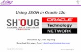 Using JSON in Oracle 12c - …7xio8b.com2.z0.glb.qiniucdn.com/John Jay King - Oracle_Database_1… · •Providing training to Oracle and IT community for ... data stored in the database,