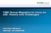 CME Group Migration to Linux on x86: History and … · 12/15/2008 · Vinod Kutty, CME Group ... admin script changes (ksh) ... Typically involves some daemon/agent that logs to