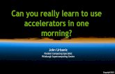 Can you really learn to use accelerators in one morning?on-demand.gputechconf.com/supercomputing/2013... · Can you really learn to use accelerators in one morning? Yes! ... ... (National