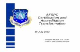 AFSPC Certification and Accreditation Tf tiTransformation July 2012 v2.pdf · Certification and Accreditation Tf tiTransformation 19 July 2012 ... AFSPC Certifying Authority (CA)