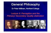 Lecture 6: Perception and the Primary/ Secondary …media.podcasts.ox.ac.uk/philfac/general_philosophy/6_millican... · General Philosophy Dr Peter Millican, Hertford College Lecture