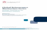 Global Reinsurance Masterclass Series - Welcome … · Global Reinsurance Masterclass Series Strategic Thinking for the Reinsurance Industry Masterclass 1 Re-think reinsurance How