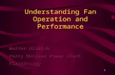 Understanding Fan Operation and Performance - … - Fan.ppt · PPT file · Web viewUnderstanding Fan Operation and Performance Walter Hilbish Perry Nuclear Power Plant ... For given