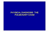 PHYSICAL DIAGNOSIS THE PULMONARY EXAM - … lectures/Medicine Deptt Lec... · copd. abnormal breathing patterns ... inspiratory phase of a breath ... • wheeze – high pitched •