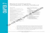 Physical and Cognitive chapter 7 Development in Early ... · development and their implications for young children’s development. 7.3 Distinguish two processes of brain . ... &