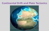 Continental Drift and Plate Tectonics - colorado.edu · Continental Drift – continents were once united and have since become independent structures that have been displaced all