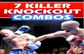 7 Killer Knockout Combos - muay-thai-guy.com · 7 Killer Knockout Combos For Muay Thai ! Who doesn’t want to ﬁnish a ﬁght with a sick knockout? Personally speaking, when I ﬁnish