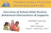 Overview of School-Wide Positive Behavioral Interventions ... · SWPBIS Training . for . SAP Liaisons . August - September, 2011 . Overview of School-Wide Positive Behavioral Interventions