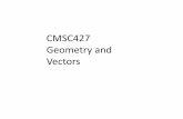 CMSC427 Geometry and Vectors - UMD Department …reastman/slides/L03P1Vectors.pdf · Geometry and Vectors ... •Representations: using vectors for lines, planes, others •Metrics: