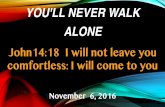 You'll Never Walk Alone - dclm-leeds.org.uk never walk al… · Romans 8:31 What shall we then say to these things? If God be for us, who can be against us? Title: You'll Never Walk