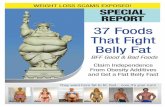 37 Foods That Fight Belly Fat - Amazon Web Servicesbff-dl.s3.amazonaws.com/files/37-Foods-Fight-BellyFat-Report.pdf · of Belly Fat Free does not follow any of the diet, exercise,