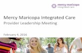 Mercy Maricopa Integrated Care Maricopa Integrated Care Strictly Confidential Populations Served Population Program Eligible Medicaid eligible individuals with a Serious Mental Illness