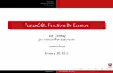 PostgreSQL Functions By Example - Joseph Conway · PostgreSQL Functions By Example Joe Conway ... PL/pgSQL is SQL plus procedural elements ... Function Basics By Example SQL Functions
