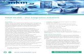 MKM Health – Our integration solutions · healthcare today, including Oracle Java CAPS, Mirth Corporation Mirth Connect, ... Cerner Millennium, Orion Health solutions, Riskman,