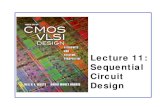 Lecture 11: Sequential Circuit Design - University of …user.engineering.uiowa.edu/~vlsi1/notes/lect11.pdf · 11: Sequential Circuits 3CMOS VLSI DesignCMOS VLSI Design 4th Ed. Sequencing