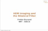 HDR imaging and the Bilateral Filter - Computer … · HDR imaging and the Bilateral Filter Frédo Durand MIT - EECS ... the world has more dynamic range than any light meter ...