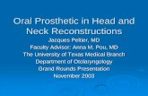 Oral Prosthetic in Head and Neck Reconstructions - … · Grand Rounds Presentation November 2003 . Preoperative evaluation ... Skin grafting to contact areas of obturator