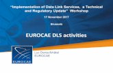 EUROCAE DLS activities - Data Link Services · EUROCAE DLS activities. ... • Finally full traceability between ICAO material and MASPS ... (i.e. VoIP ) on-going activities –target