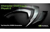 Character Clothing in PhysX-3 - Nvidiadeveloper.download.nvidia.com/GTC/SIGGRAPH_Asia_2011/PDF/Phys… · What is PhysX? PhysX is NVIDIA’s game physics technology, scalable across