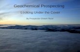 Looking Under the Cover · 2014-11-18 · -Google Earth Presentation ... What’s the Surficial Geology as to aid in Sampling Method ... •MapInfo Surface Gridding Soils