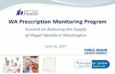 Summit on Reducing the Supply of Illegal Opioids in Washington · • Pharmacies operated by the Department of Corrections ... (Medicaid), L&I (Worker’s Comp), DOC (Offenders) ...