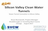 Silicon Valley Clean Water Tunnels - Tunneling Short … · Silicon Valley Clean Water Tunnels Sewer Tunnel Innovation in Silicon Valley Bruce Burnworth, Project Manager Breakthroughs