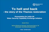 To hell and back - Centre for Ecology and Hydrology Alastair Driver... · To hell and back - the story of the Thames restoration Presentation for India-UK Water Security Capability