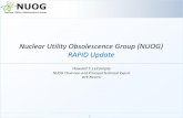Nuclear Utility Obsolescence Group (NUOG) RAPID … · Nuclear Utility Obsolescence Group (NUOG) RAPID Update ... INPO • Rob Santoro ... −Team to collate all feedback and publish