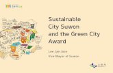Sustainable City Suwon and the Green City Awardweb.yonsei.ac.kr/ust/files/Session2_Lee Jae Jun_2014_Green City... · Sustainable City Suwon and the Green City ... Human City, Suwon
