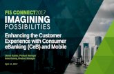 Enhancing the Customer Experience with …empower.fisglobal.com/rs/134-VDF-014/images/1107...Enhancing the Customer Experience with Consumer eBanking (CeB) and Mobile April 12, 2017