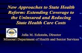 New Approaches to State Health Reform: Extending Coverage … · 2006-06-12 · New Approaches to State Health Reform: Extending Coverage to the Uninsured and Reducing ... MOve to