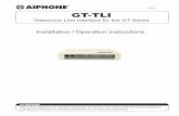 Telephone Line Interface for the GT Series file• Installation / Operation Instructions • GT-TLI • RJ11 cable Wiring Installation A working GT system with at least one entry panel
