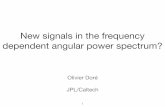 New signals in the frequency dependent angular power spectrum?kiss.caltech.edu/workshops/billion/presentations/dore.pdf · New signals in the frequency dependent angular power spectrum?