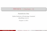 PHYSICS - 1 (Lecture - 2) · Section1 Newton’s Law of Motion Santabrata Das (IITG) PHYSICS - 1 (Lecture - 2) August 6, 2014 2 / 56
