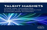 TALENT MAGNETS - University College Dublin · TALENT MAGNETS CITIES AND UNIVERSITIES BUILDING THE WORKFORCE FOR A KNOWLEDGE ECONOMY BEST PRACTICES FOR TALENT ATTRACTION & RETENTION.