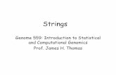 Strings | university of washington| pdfelbo.gs.washington.edu/courses/GS_559_11_wi/slides/2B-Strings.pdf · Strings Genome 559: Introduction to ... position in computer memory (the
