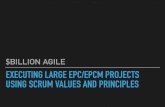 EXECUTING LARGE EPC/EPCM PROJECTS USING … · executing large epc/epcm projects using scrum values and principles ... engineering, procurement, & construction project