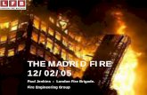 THE MADRID FIRE 12/02/05 - University of Sheffieldfire-research.group.shef.ac.uk/steelinfire/downloads/paul_jenkins... · THE MADRID FIRE 12/02/05 ... • Comparison with 9/11 ...
