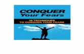 Conquer Your Fears€¦ · Fear of Failure ... This will probably be music to your ears. Anybody can overcome fear, even ... How to Conquer Your Fears? “I must not fear.