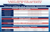 LAST MINUTE LUXURY CRUISE & TOUR SALE · LAST MINUTE LUXURY CRUISE & TOUR SALE Hurry offers are strictly limited! LUXURY MEKONG RIVER CRUISES 2 FOR 1 OFFERS* 8 Day Mekong Cruise –
