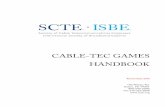 CABLE-TEC GAMES HANDBOOK - scte.org Games Handboo… · CABLE-TEC GAMES . HANDBOOK . Revised July 2018 . 140 Philips Rd. Exton, PA 19341 ... At a minimum you will need electrical