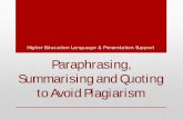 Higher Education Language & Presentation Support ... · Paraphrasing, Summarising and Quoting to Avoid Plagiarism Higher Education Language & Presentation Support